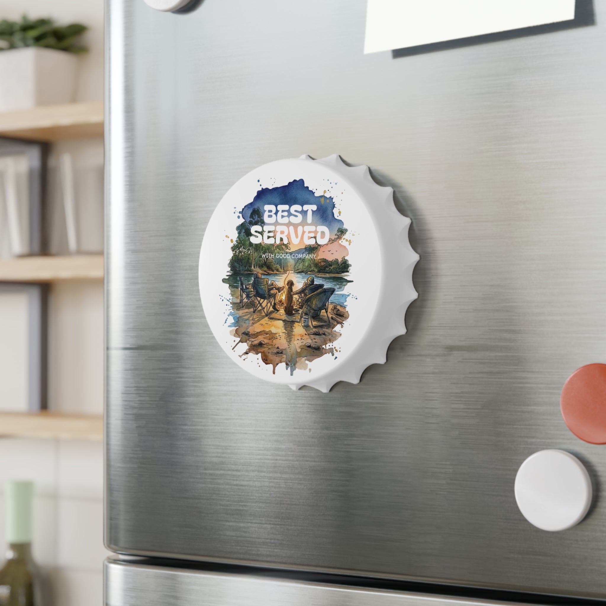 Best Served with Good Company - Magnetic Bottle Opener