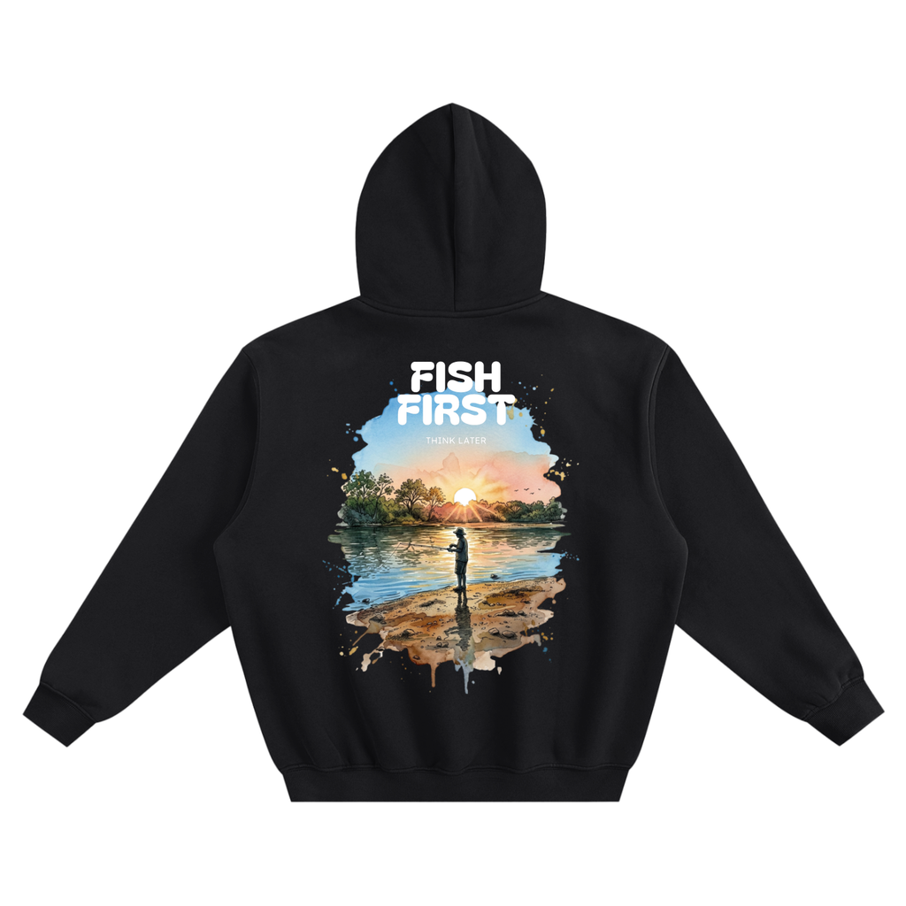FISH FIRST, THINK LATER - Hoodie